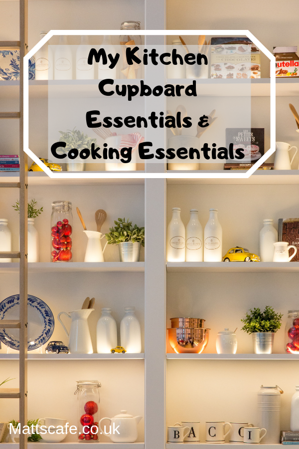 My Kitchen Cupboard Essentials & Cooking Essentials